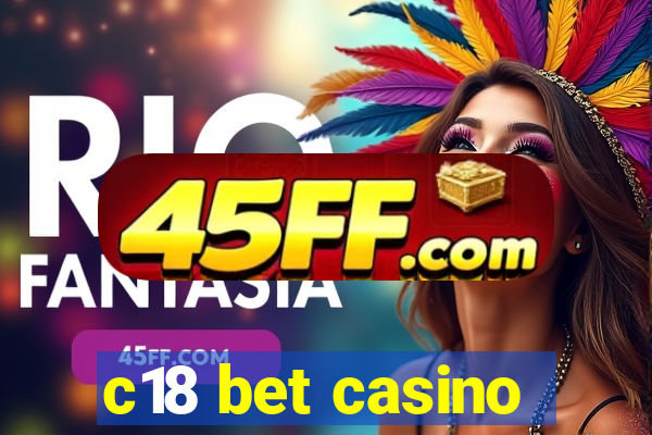 c18 bet casino